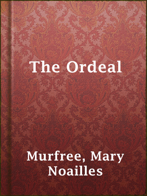 Title details for The Ordeal by Mary Noailles Murfree - Wait list